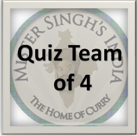 Quiz and Curry at Mr Singh's - SSAFA Scotland October 2024 - Quiz and Curry at Mr Singh's - SSAFA Scotland October 2024 - Quiz Team of 4 People